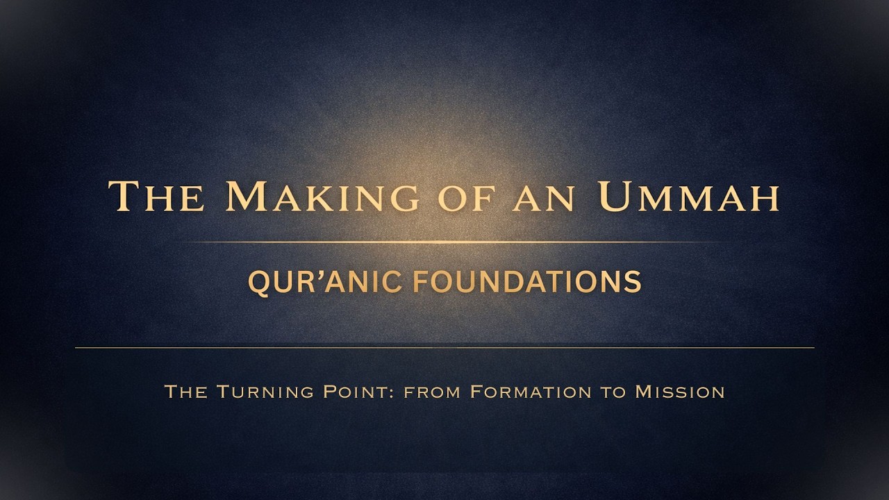 The Making of an Ummah Ep  4  The Turning Point from Formation to Mission