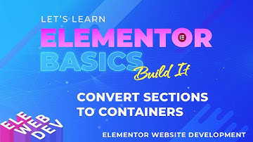 How to Convert Elementor Sections to Containers
