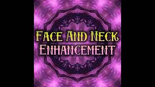 Face And Neck Enhancement + Collagen + Elastin (Morphic Field / Energetically Programmed Audio)