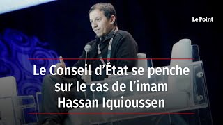 Le Conseil d’État se penche sur le cas de l’imam Hassan Iquioussen