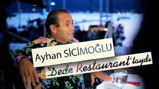 Ayhan Sicimoğlu Dede Restaurant'da.