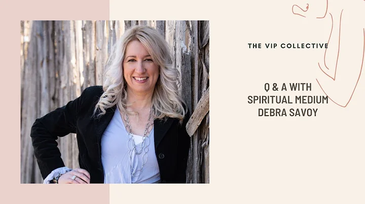 Q & A WITH SPIRITUAL MEDIUM DEBRA SAVOY