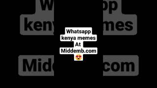 Whatsapp Kenya memes at  shorts whatsapp memes kenya