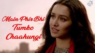 Phir Bhi Tumko Chaahungi | 4K Video | Shraddha Kapoor | Arjun Kapoor |🎧HD Audio | Shraddha Kapoor |.