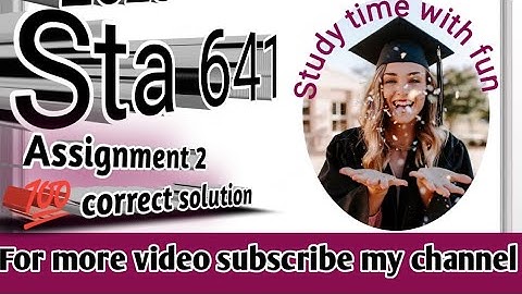 STA641 Assignment 2 Spring 2023 Solution|STA 641|Assignment|Fall 2023|Solution|Virtual University