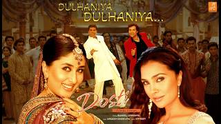 Dulhaniya Dulhaniya | Dosti | Akshay Kumar | Bobby Deol | Kareena & Lara  | Nadeem Shravan