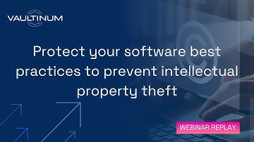 Webinar - Protect your software best practices to prevent intellectual property theft