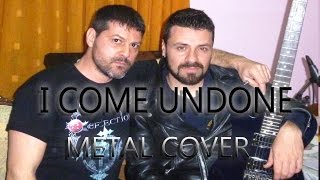 I come undone (metal cover) Giorgos Thomaidis ft. Nikos Protonotarios &#39;&#39;The Metalizer&#39;&#39;