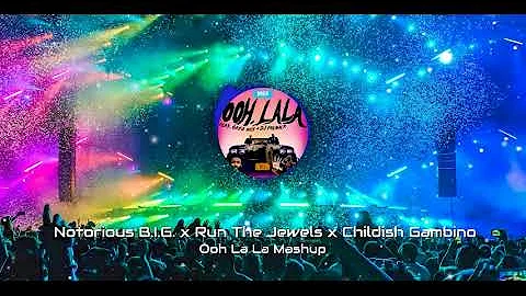 Ooh La La Mashup (Notorious B.I.G. x Run The Jewels x Childish Gambino)