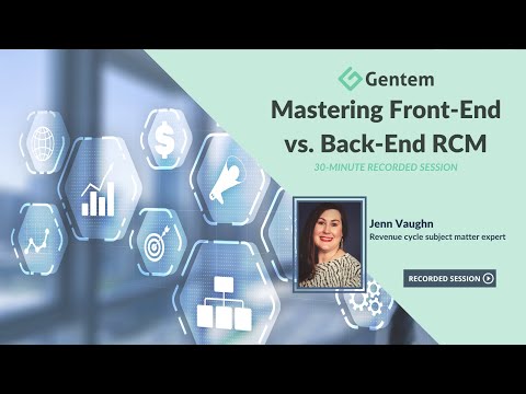 Mastering Front-End vs. Back-End RCM | Webinar | Gentem Health