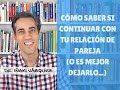 ¿Debo continuar con mi relación de pareja, o es mejor dejarlo?