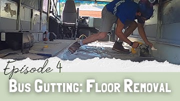 Skoolie Build | Ep. 4 - Floor Removal