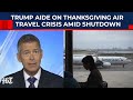 Thanksgiving Air Travel Crisis Amid US Govt Shutdown: Trump Admin's Scary Prediction| Senate