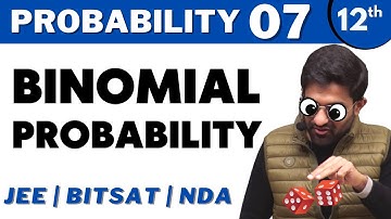 Probability 07 | Binomial Probability | CLASS 12 | JEE | Bhannat Maths