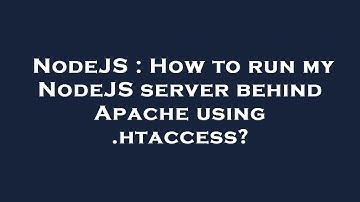 NodeJS : How to run my NodeJS server behind Apache using .htaccess?