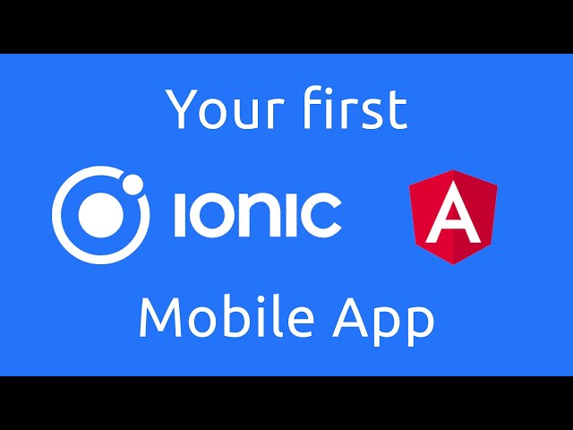 How to create your first mobile app using Ionic Angular class=