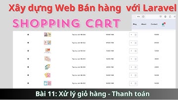 Laravel hướng dẫn xây dựng web bán hàng Bài 11: Shopping Cart - Xử lý giỏ hàng  - Thanh toán
