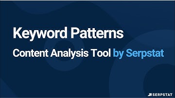 Serpstat Updates: Content Analysis Module - How to generate keyword patterns at Serpstat