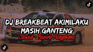 DJ BREAKBEAT AKIMILAKU MASIH GANTENG (Slowed Reverb) By Dj Bagasz