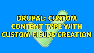Drupal: Custom Content Type with Custom Fields creation