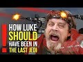 How luke should have been in star wars the last jedi