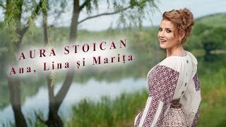 Aura Stoican - Ana , Lina si Marita