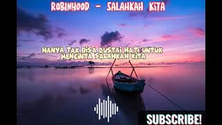 ROBINHOOD - SALAHKAH KITA (LIRIK)