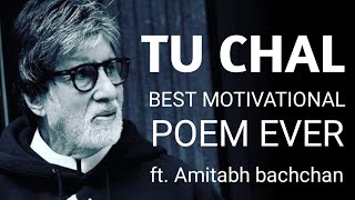Tu khud ki khoj mai nikal |Tu chal | ft.Amitabh Bachchan| motivational Poem