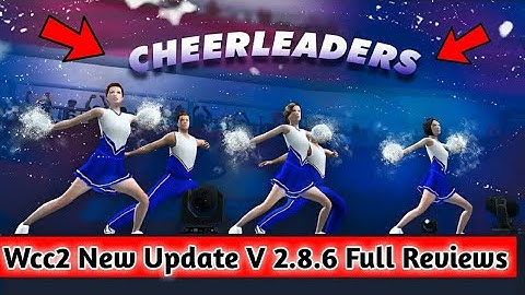 Full Review | Wcc2 New update V 2.8.6 Full Reviews | Mega Update of Cheerleader, Purple cap,Orange c