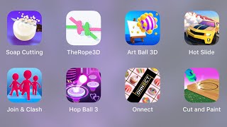 Soap Cutting,The Rope 3D,Art Ball 3D,Hot Slide,Join & Clash,Hop Ball 3,Onnect,Cut and Paint screenshot 5