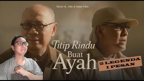 EBIET G ADE & IWAN FALS -"TITIP RINDU BUAT AYAH" OFFICIAL MV REACTION - Lagu Tribute buat kaum bapak