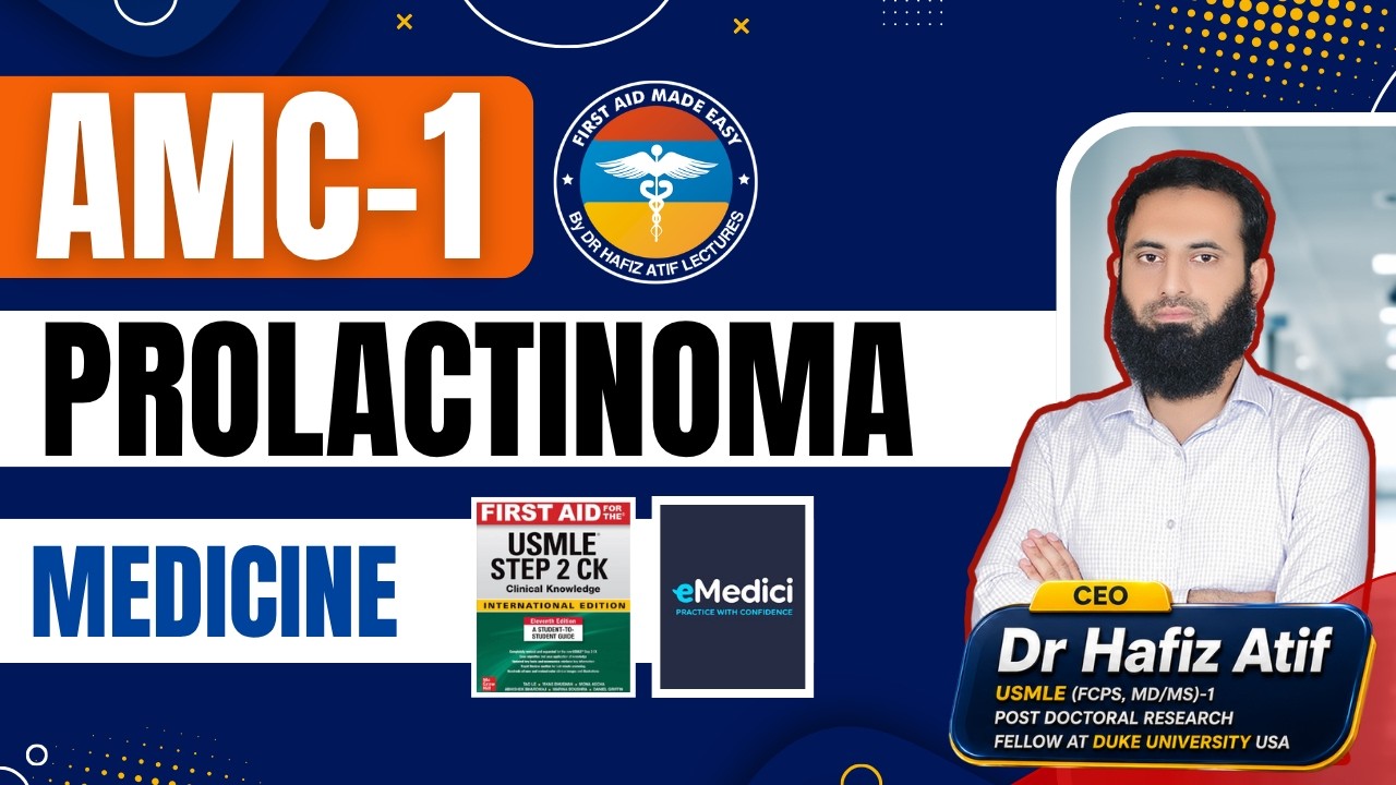 Prolactinoma | Dr Hafiz Atif | Medicine | AMC, NRE, USMLE-2CK, JCAT, FCPS, SLE, DHA