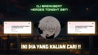 DJ BREAKBEAT HEROES TONIGHT 2017 SPEED UP VIRAL TIKTOK