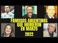 FAMOSOS Argentinos que MURIERON en MARZO de 2022 - La Argentina Oscura