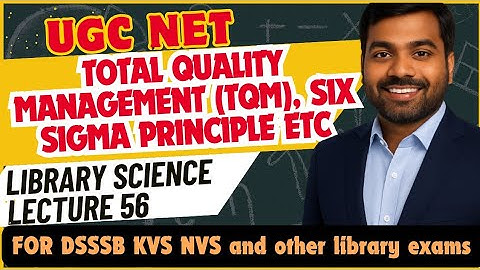 UGC NET LIS | Total Quality Management (TQM), Six Sigma principle etc | Lecture 56
