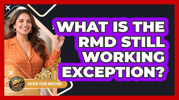 What Is The RMD Still Working Exception?