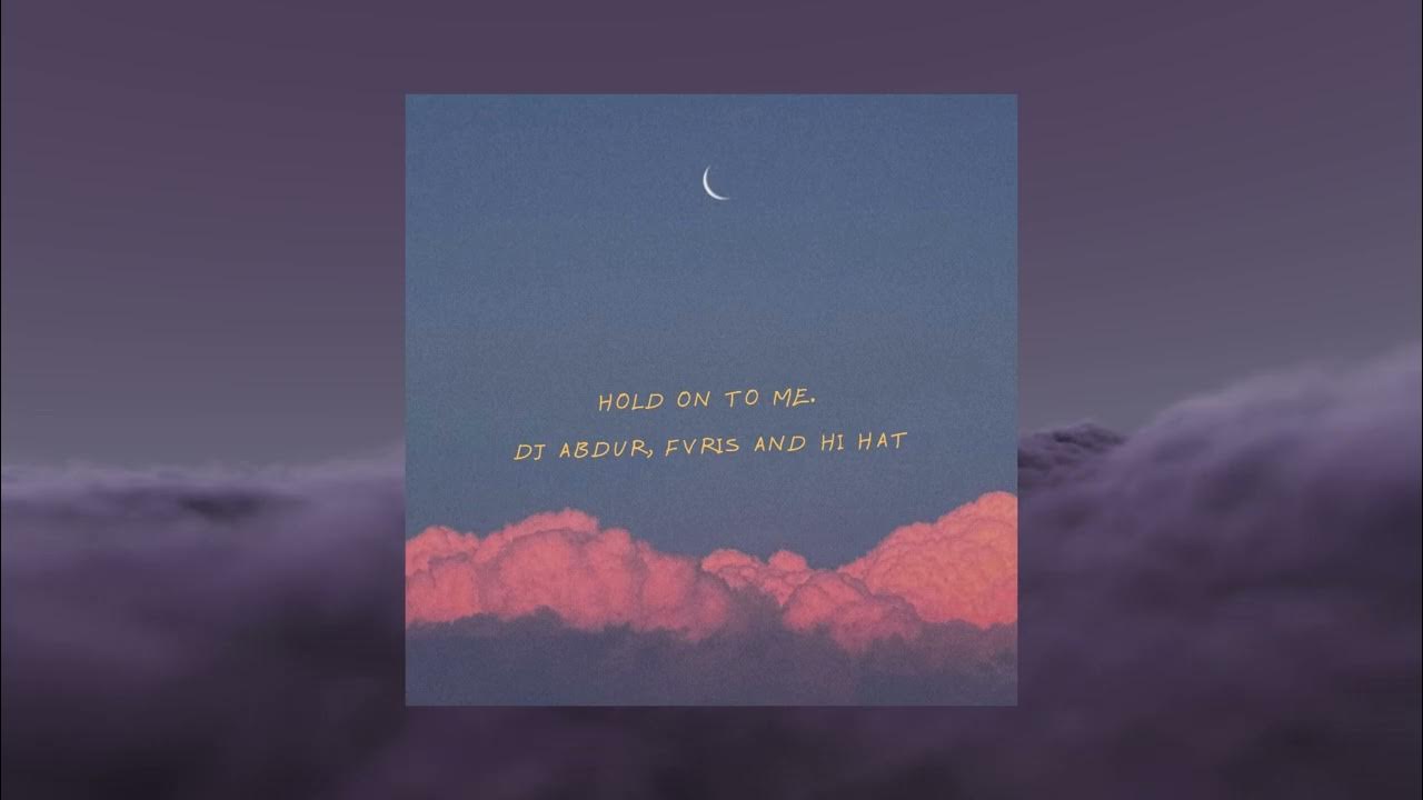 Hold On To Me - DJ Abdur, Fvris & Hi Hat Hold On To Me - DJ Abdur, Fvris & Hi Hat