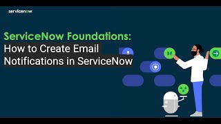 ServiceNow Foundations: How to Create Email Notifications in ServiceNow