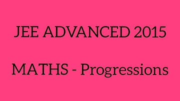JEE ADVANCED 2015 Question from Progression and series