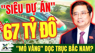 SIÊU DỰ ÁN 67 TỶ ĐÔ- "MỎ VÀNG" DỌC TRỤC BẮC NAM? - HAY BÓNG MA TÀI CHÍNH?