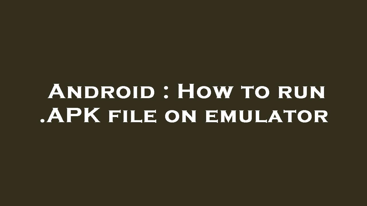 Android : How to run .APK file on emulator - YouTube