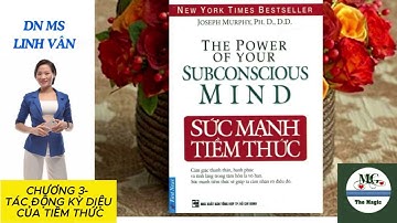 SỨC MẠNH TIỀM THỨC CHƯƠNG 3-TÁC ĐỘNG DIỆU KỲ CỦA TIỀM THỨC