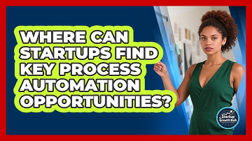 Where Can Startups Find Key Process Automation Opportunities?