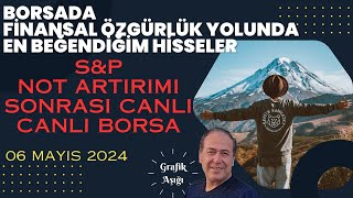 Sp Not Artirimi Sonrasi Canli Canli Borsa - 06052024 -Finansal Özgürlük Yolunda En Beğendiklerim