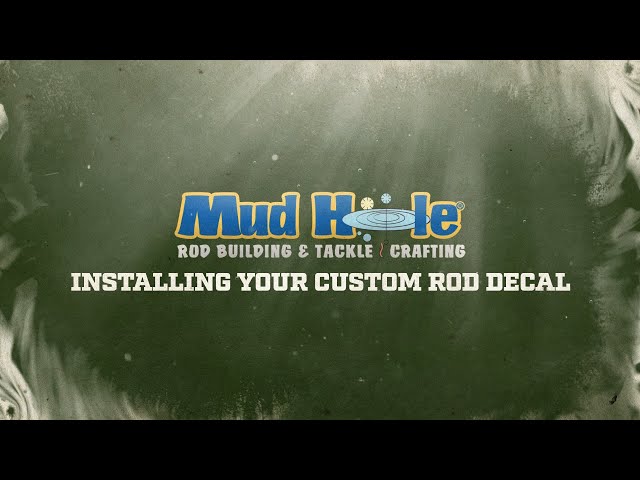 Installing Your Custom Rod Decal  Mud Hole Remote Rod Building Classes 