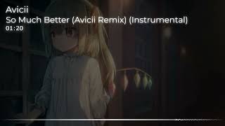 Avicii - So Much Better (Avicii Remix) (Instrumental)