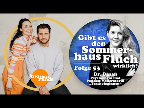 #53, Gibts den Sommerhaus-Fluch wirklich? Mit: Dr. Dinah (Trashologinnen), In kleiner Runde Podcast