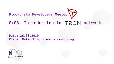 Introduction to Tron network - 0x08 [ hackbg Blockchain Developers Meetup]
