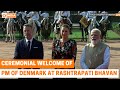 PM of Denmark Mette Frederiksen accorded ceremonial reception at Rashtrapati Bhavan | 09.10.2021