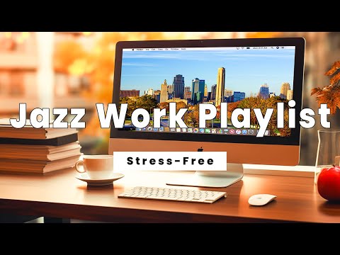 𝐉𝐚𝐳𝐳 𝐖𝐨𝐫𝐤 𝐏𝐥𝐚𝐲𝐥𝐢𝐬𝐭 | Creating a Stress-Free Work Zone: Unwind and Stay Calm